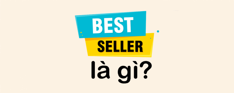 Best Seller là gì? Giải nghĩa đầy đủ & cách tạo sản phẩm Best Seller bền vững trên Amazon